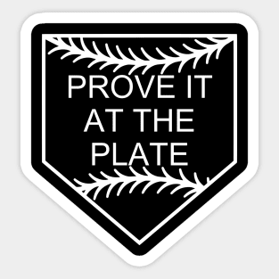 Prove It At The Plate Sticker
